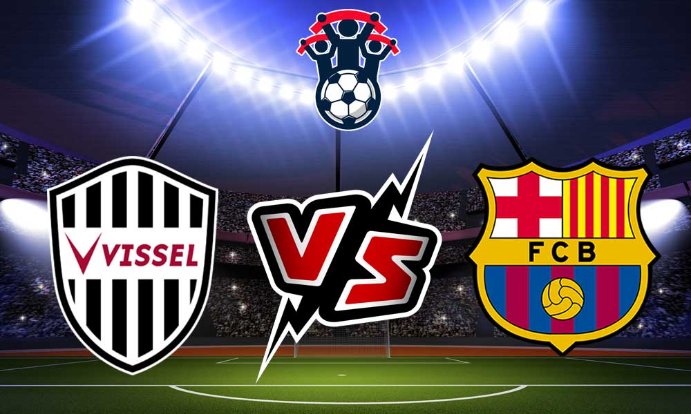 مشاهدة مباراة برشلونة و فيسيل كوبي بث مباشر 2023-06-06 Vissel Kobe vs Barcelona