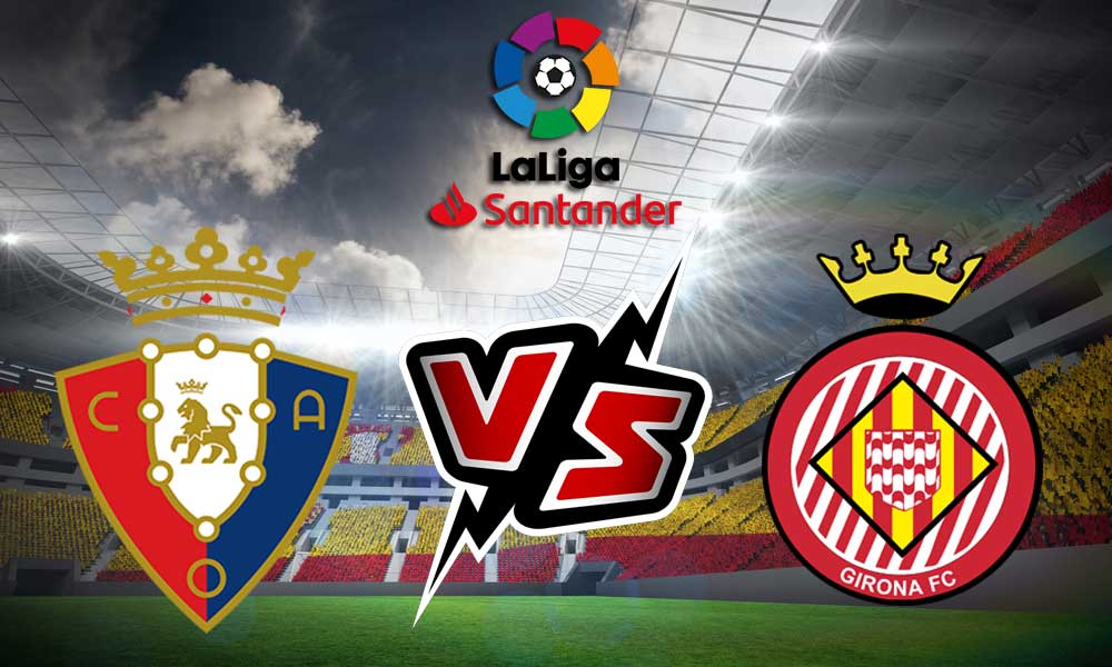 مشاهدة مباراة جيرونا و أوساسونا بث مباشر 2024-03-09 Girona vs Osasuna